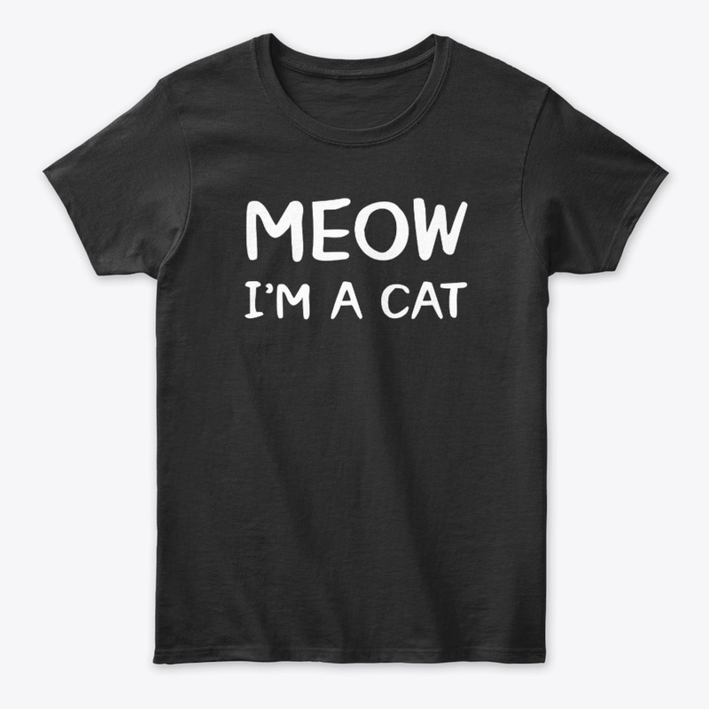 Meow I'm A Cat