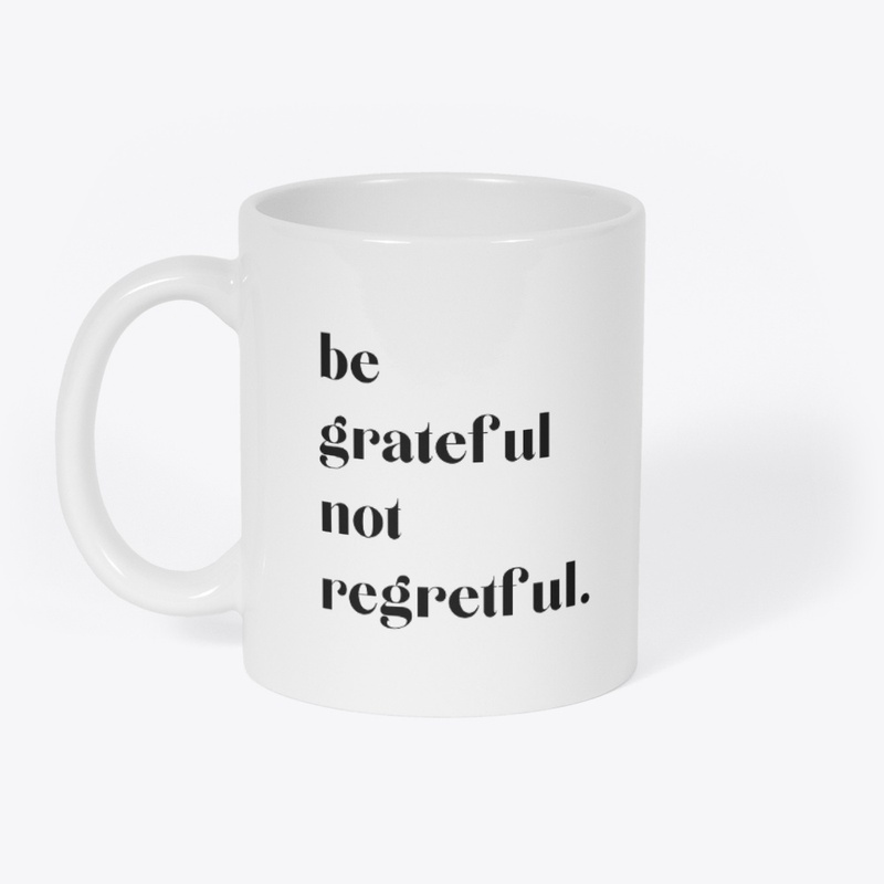 Be Grateful Not Regretful Minimalist Tee