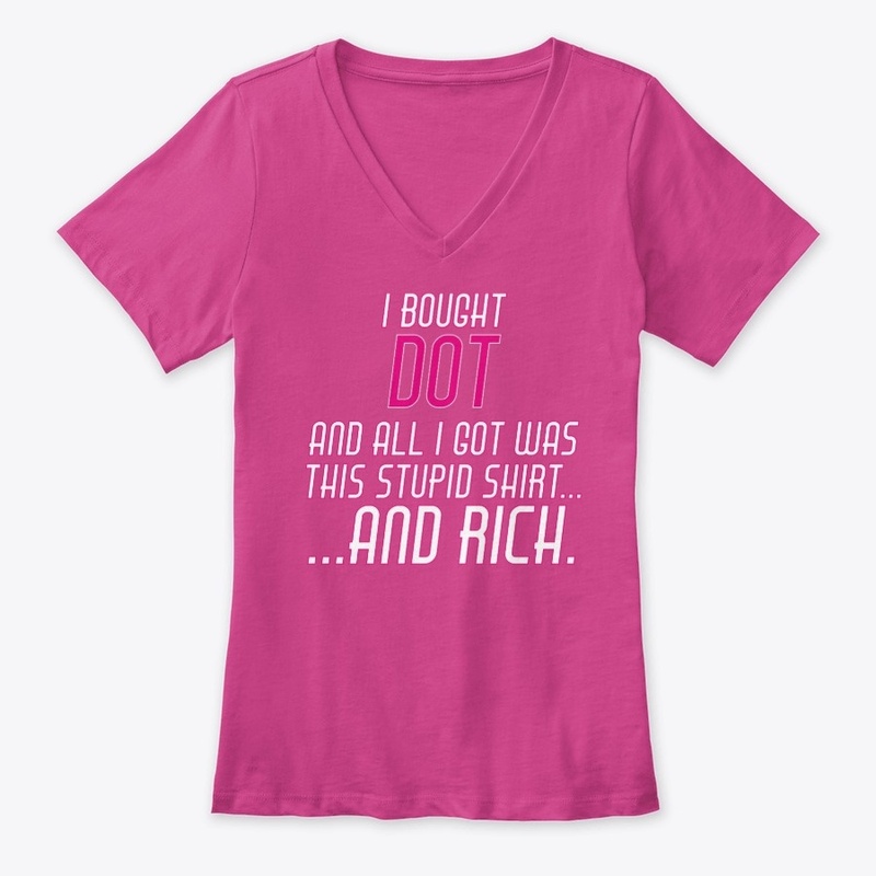 I bought DOT and all I got was  RICH