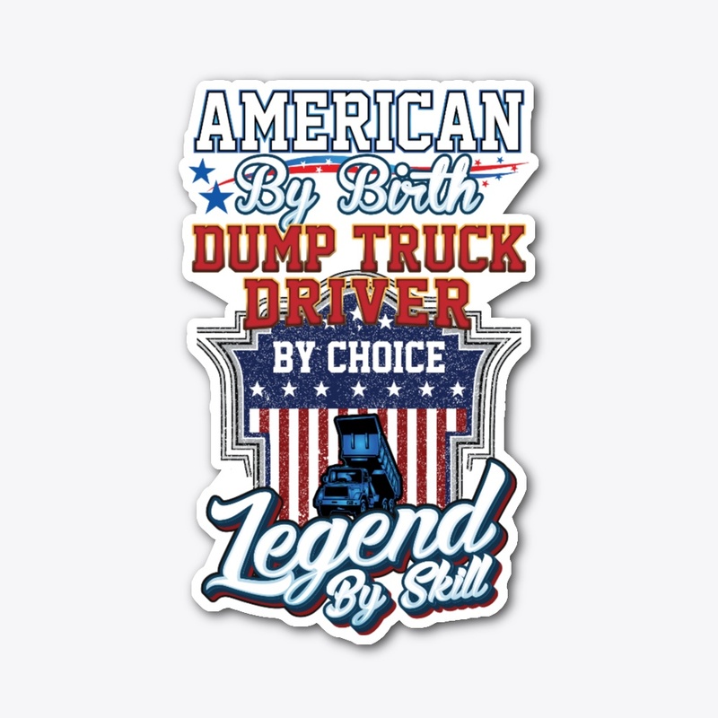 Dump Truck Driver: Legend By Skill