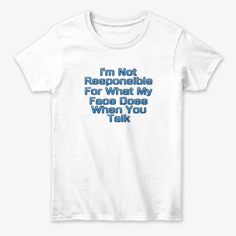 I'm Not Responsible For My Face