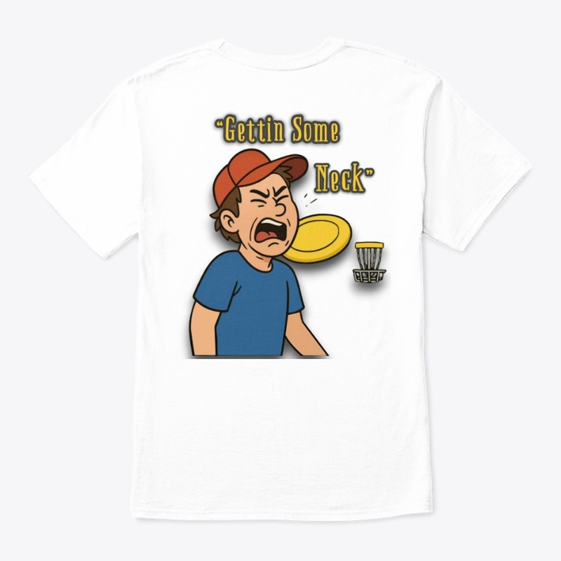 "Gettin’ Some Neck" Custom T-Shirt