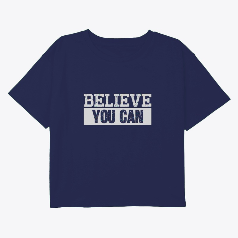 BELIEVE YOU CAN