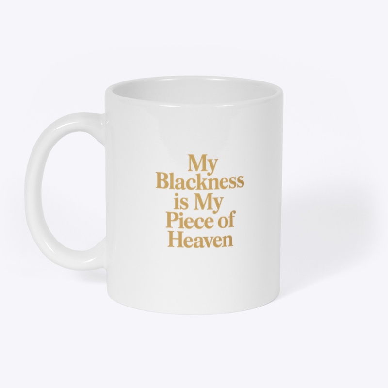 My blackness is my piece of heaven