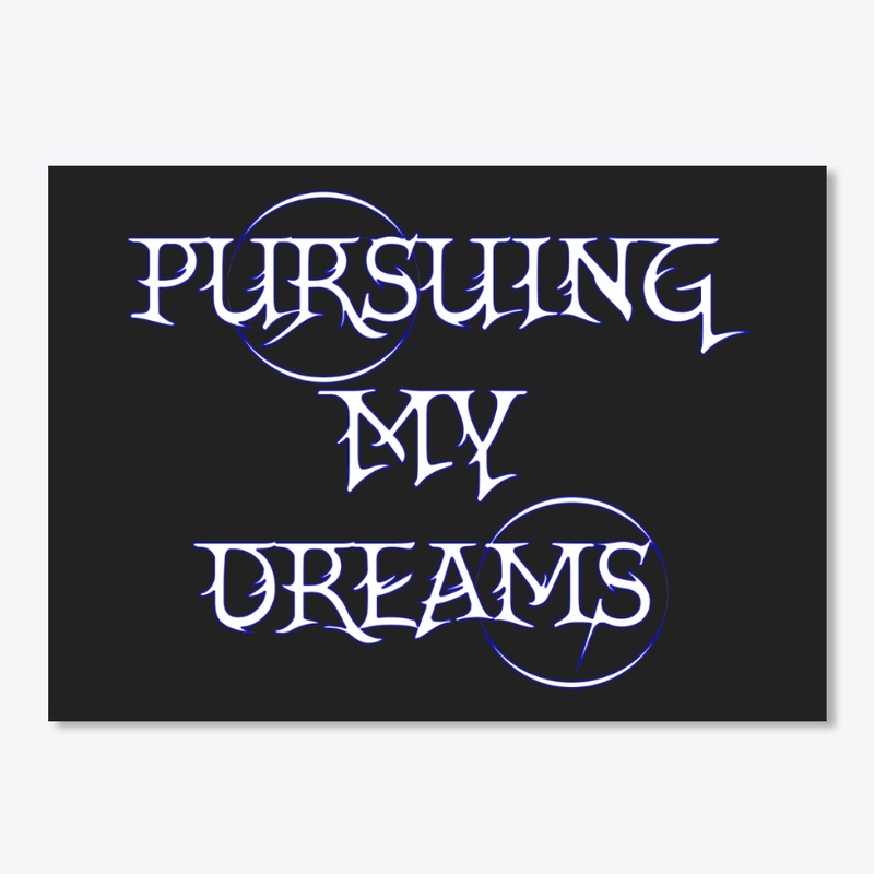 Pursuing My Dreams