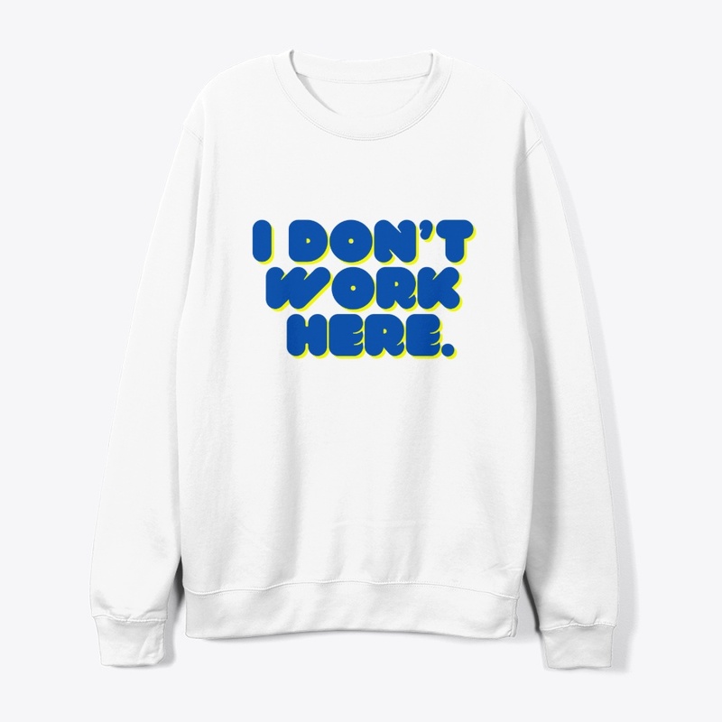 Don’t Work Here" T-Shirt Design