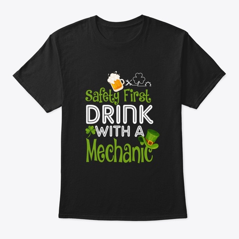 Safety First Drink With A Mechanic Black T-Shirt Front