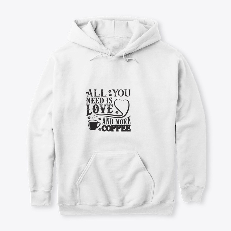 All You Need Is Love And More Coffee