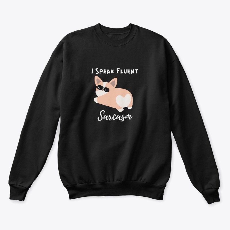 I Speak Fluent Sarcasm