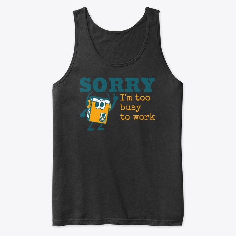 SORRY i'm too busy to work