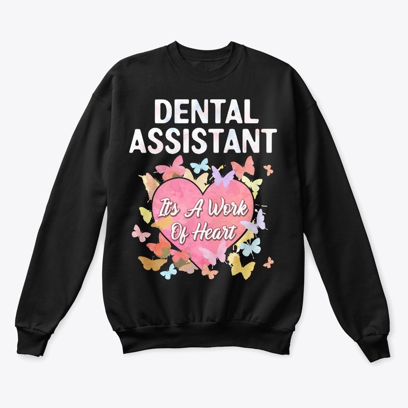 Dental Assistant Gift It's Work Of Heart