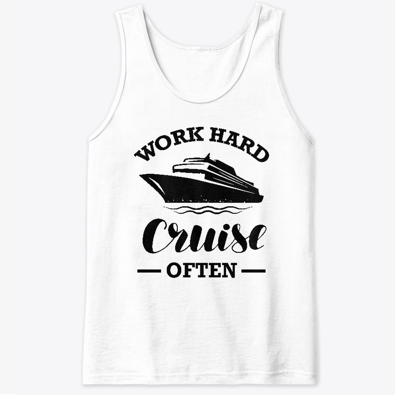 Work Hard Cruise Often