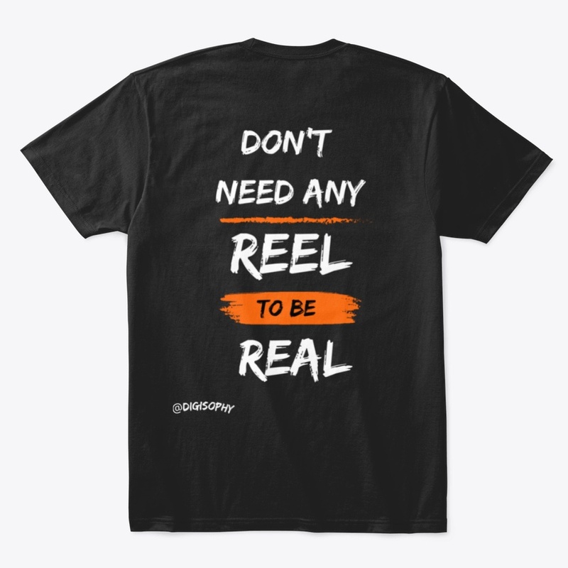 Don't need any Reel to be Real
