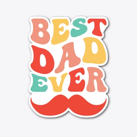 Best Dad Ever!  Standard T-Shirt Front