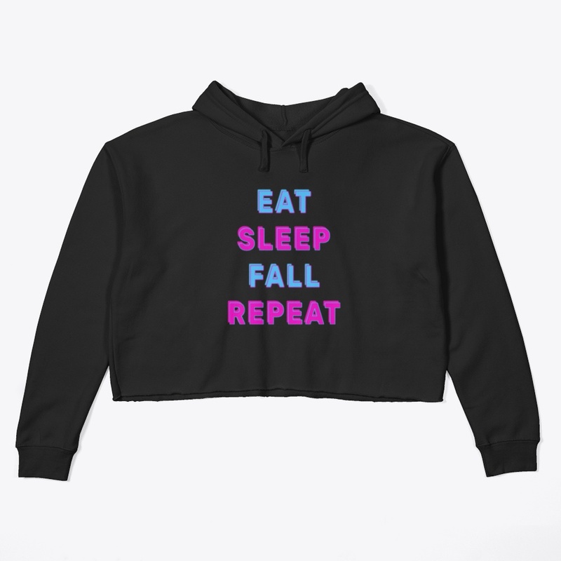 Eat sleep fall repeat