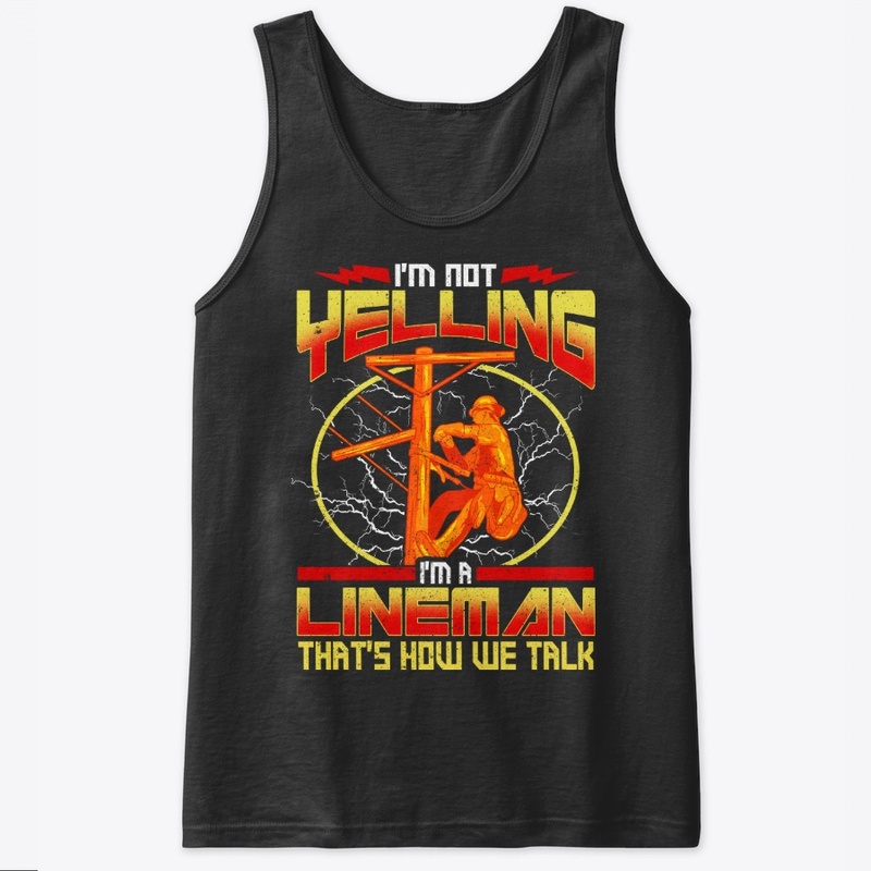 Funny Lineman Gift - I'm Not Yelling