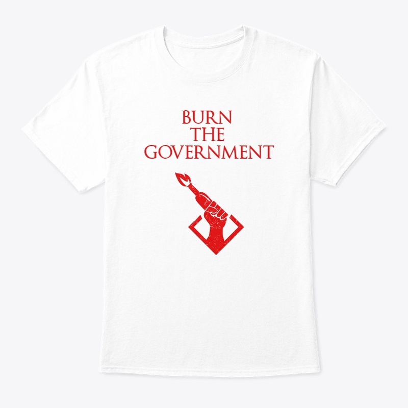 Burn the government