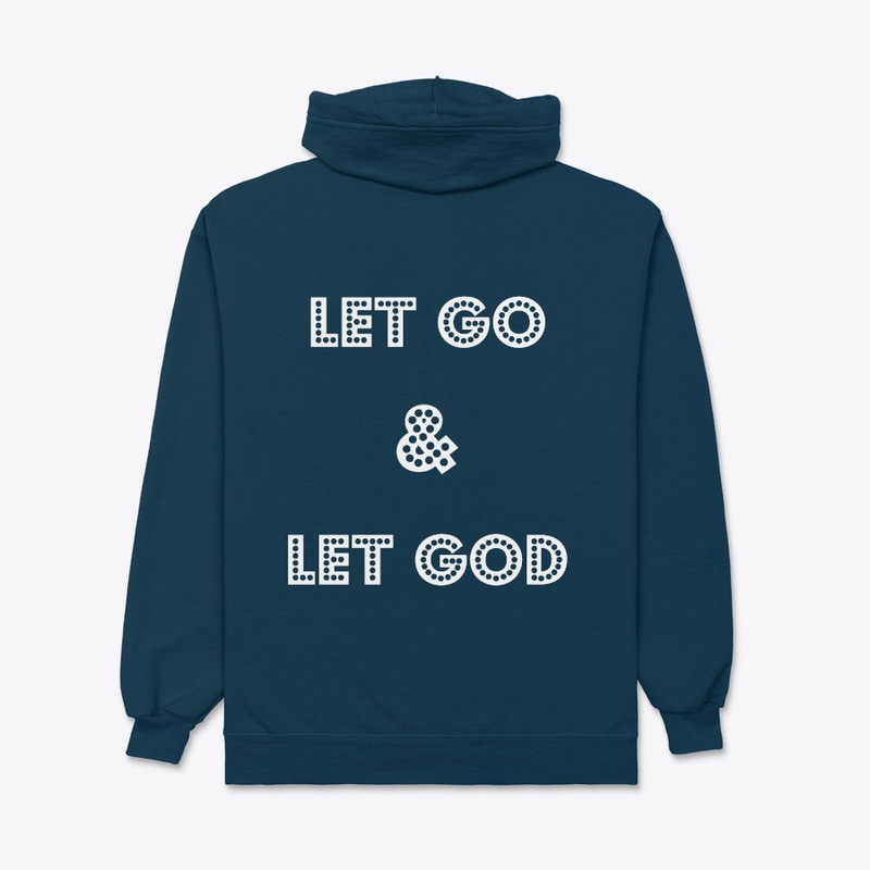 Let Go & Let God ~ Zipper Hoodie