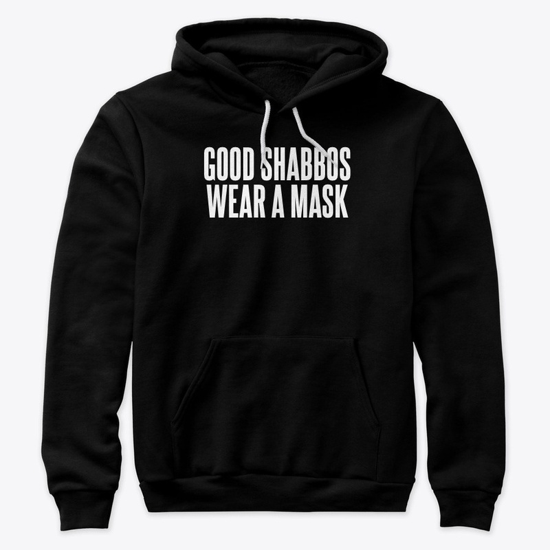GOOD SHABBOS WEAR A MASK