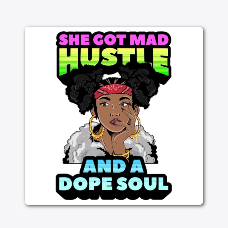 She Got Mad Hustle And A Dope Soul