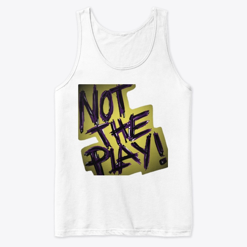 "Not The Play" Collection