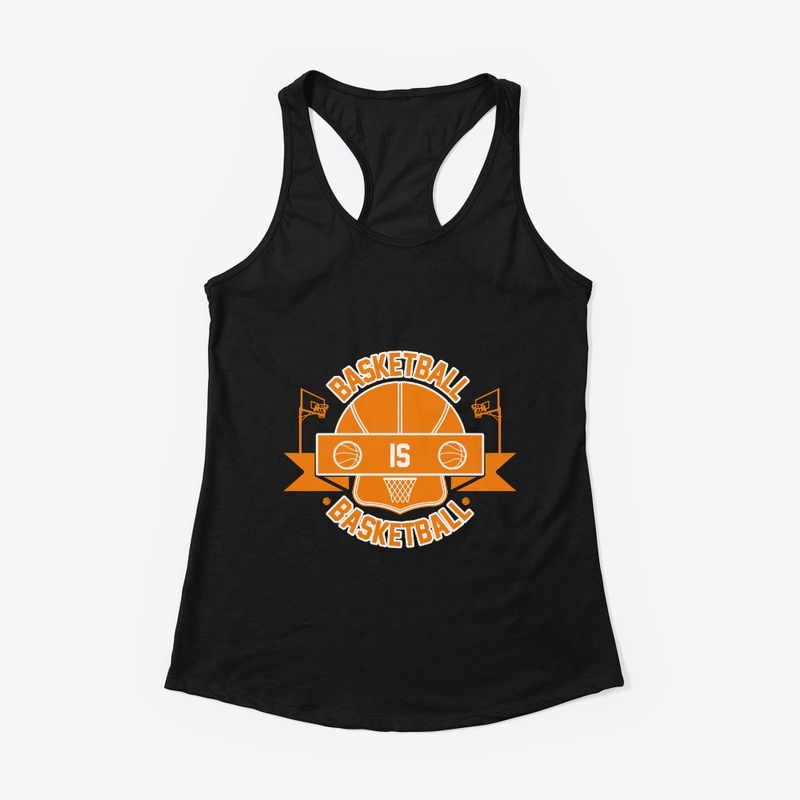 Basketball is Basketball T Shirt Design