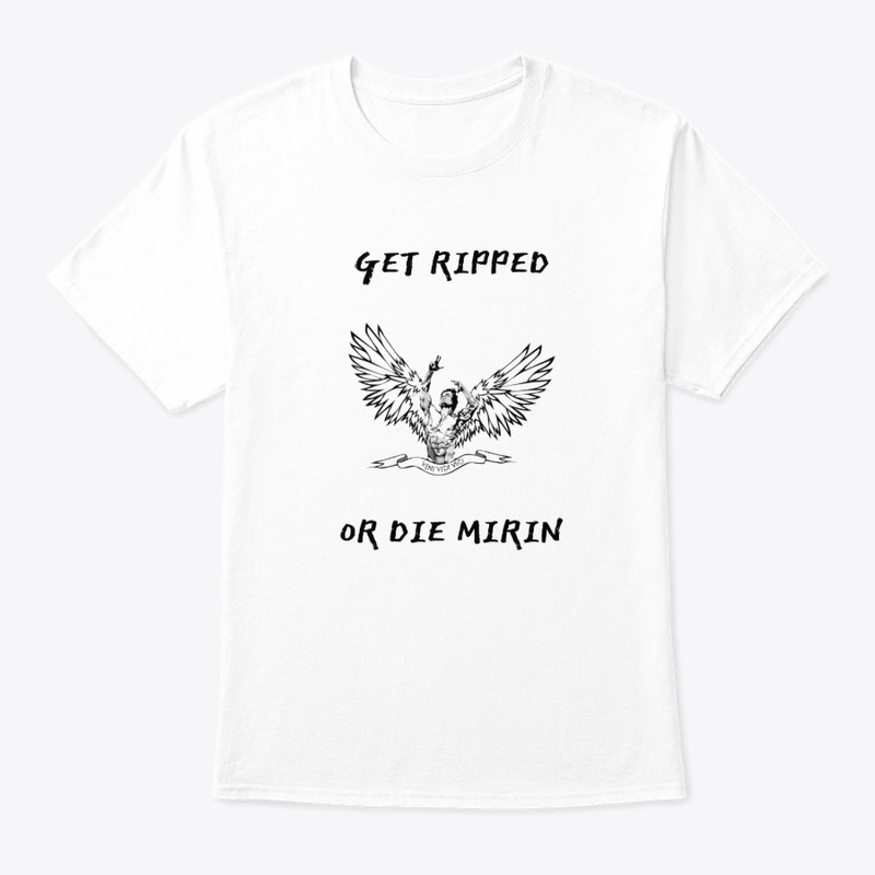 Get ripped or die mirin