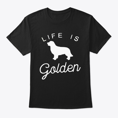 Life Is Golden Black T-Shirt Front