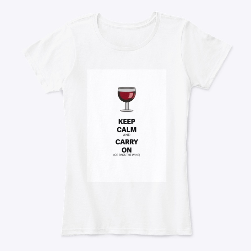 Keep Calm and Carry On(or pass the wine)