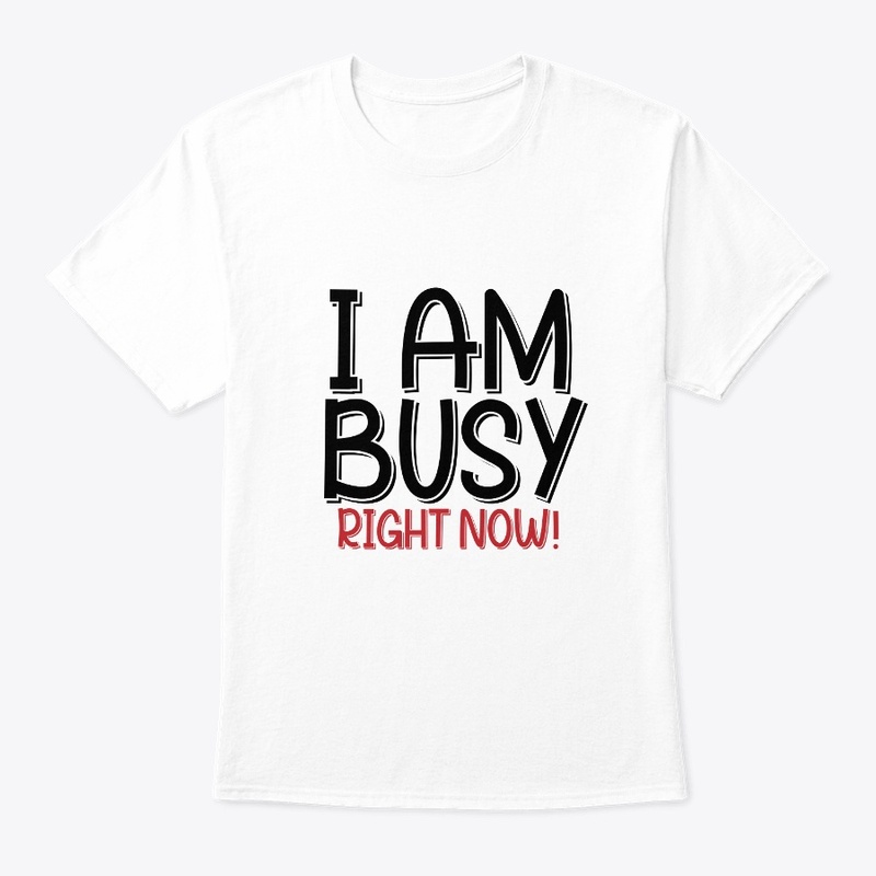 I am busy right now.