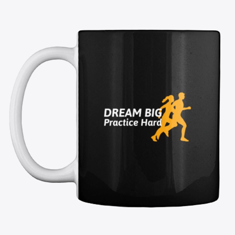 Dream Big - Practice Hard