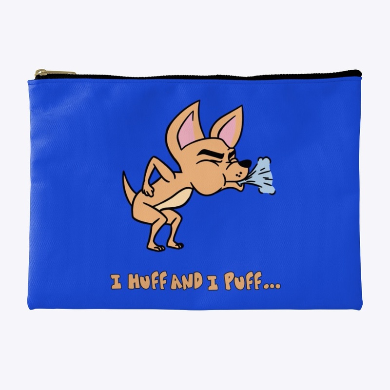I HUFF and I PUFF Chihuahua