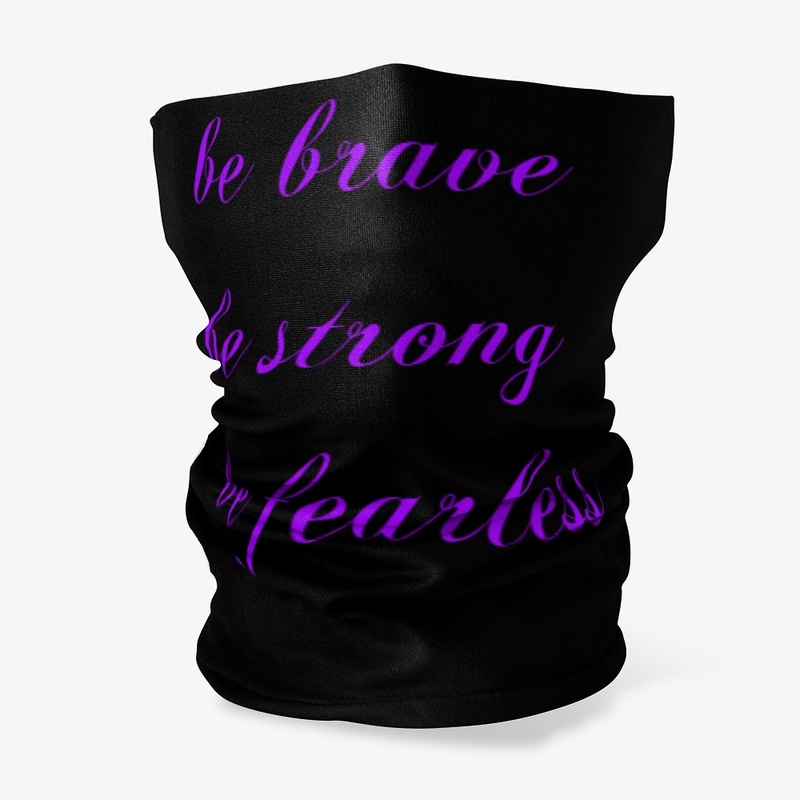 be brave be strong be fearless