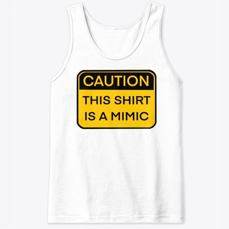 Caution, this shirt is a mimic