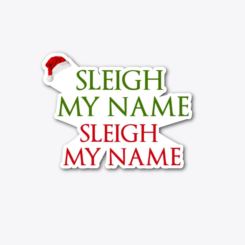 SLEIGH MY NAME