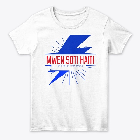 Mwen Soti Haiti Mayo Fi White T-Shirt Front