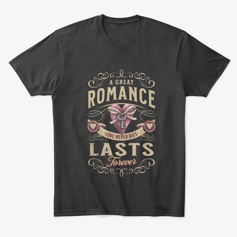 Great Romance Lasts Forever Heart