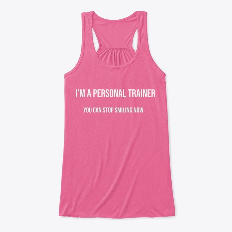 PERSONAL TRAINER STOP SMILING TEE/VEST