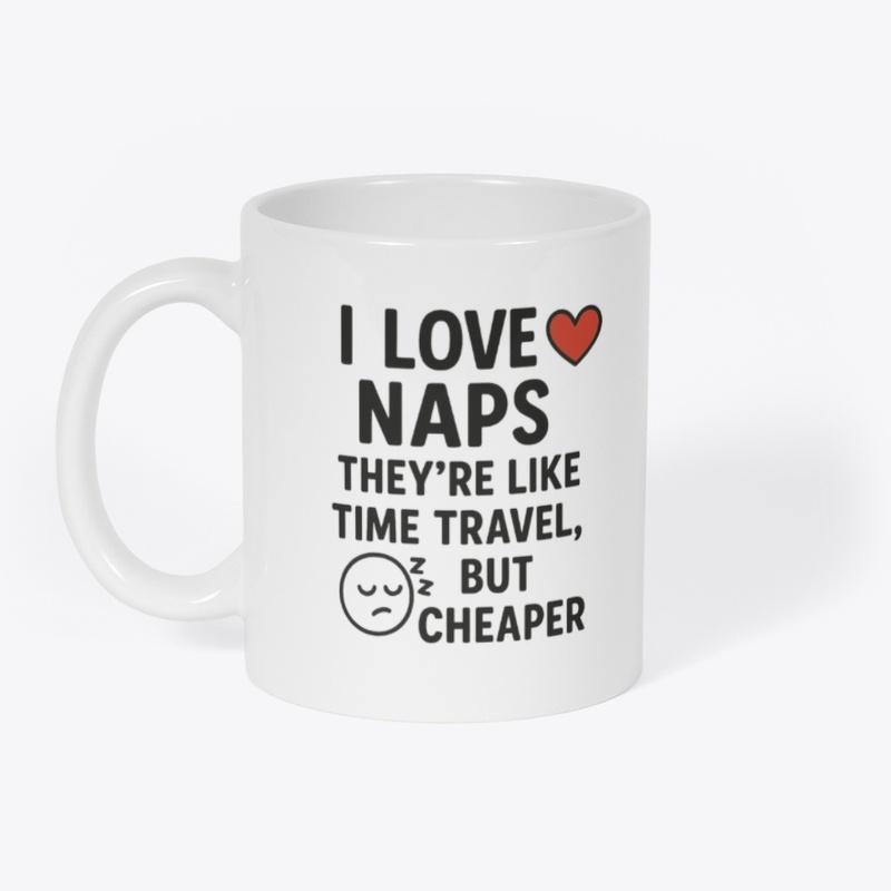 I Love Naps… Funny Quote Tee