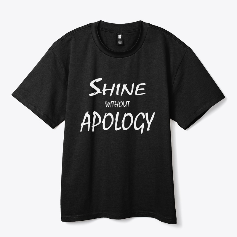 Shine Without Apology