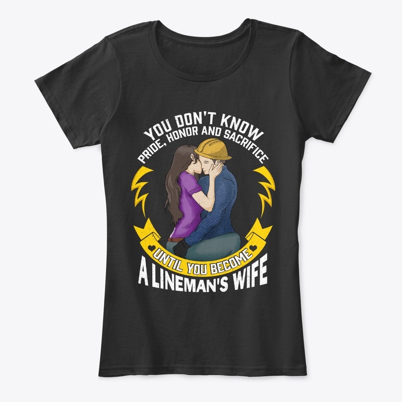 Lineman's Wife Gift - Don't Know Until