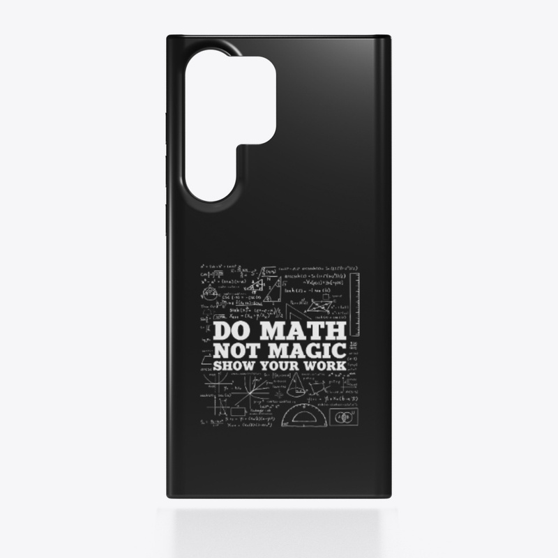 Do Math Not Magic Show Your Work - Funny