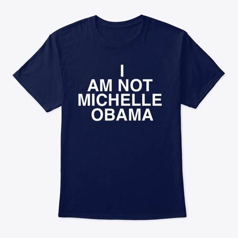 I Am Not Michelle Obama  Navy Kaos Front