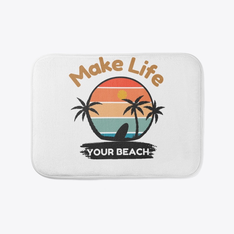 Make Life Your Beach