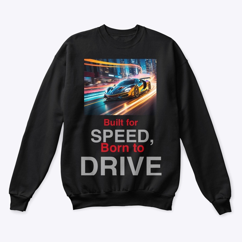"Built for Speed, Born to Drive" T-Shirt