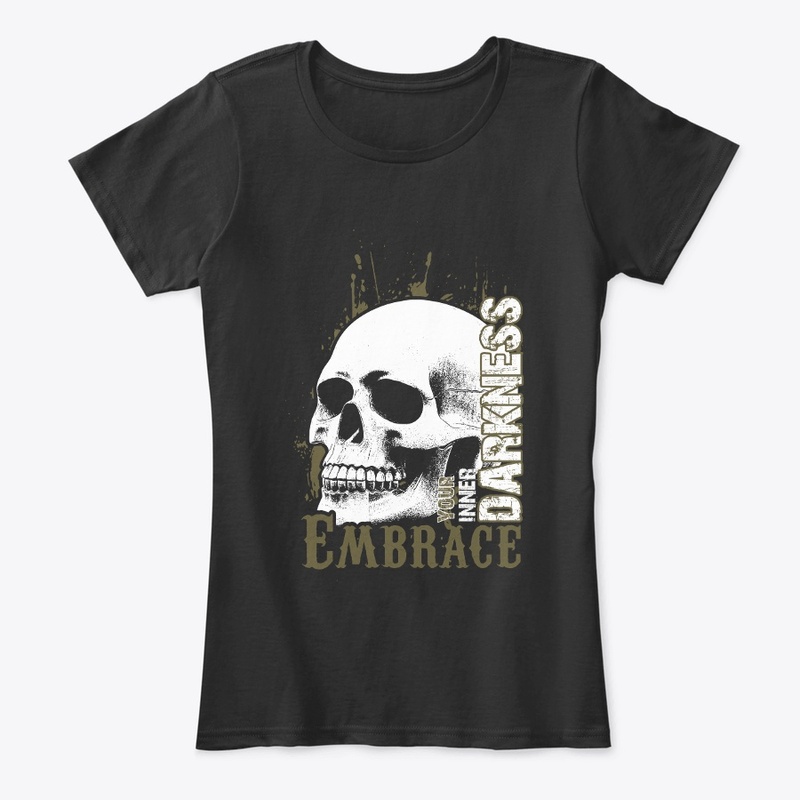 Embrace your inner dakrness Skull Tshirt