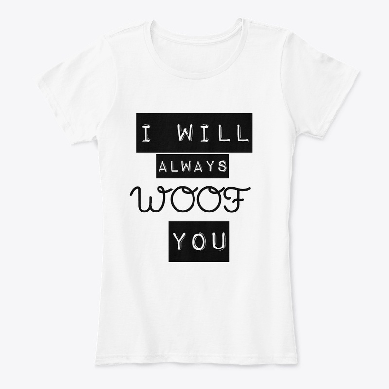 I Will Always Woof You
