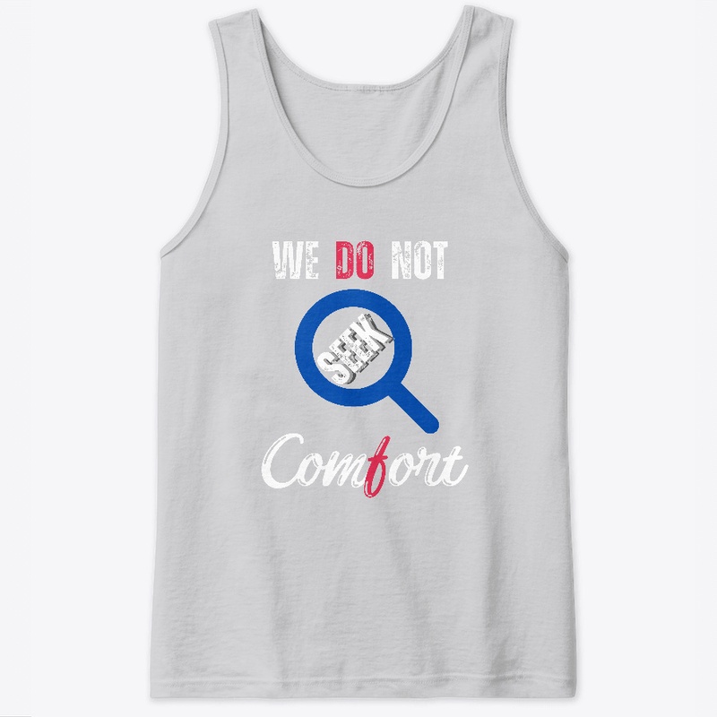 We Do Not Seek Comfort_ classic t-shirt 