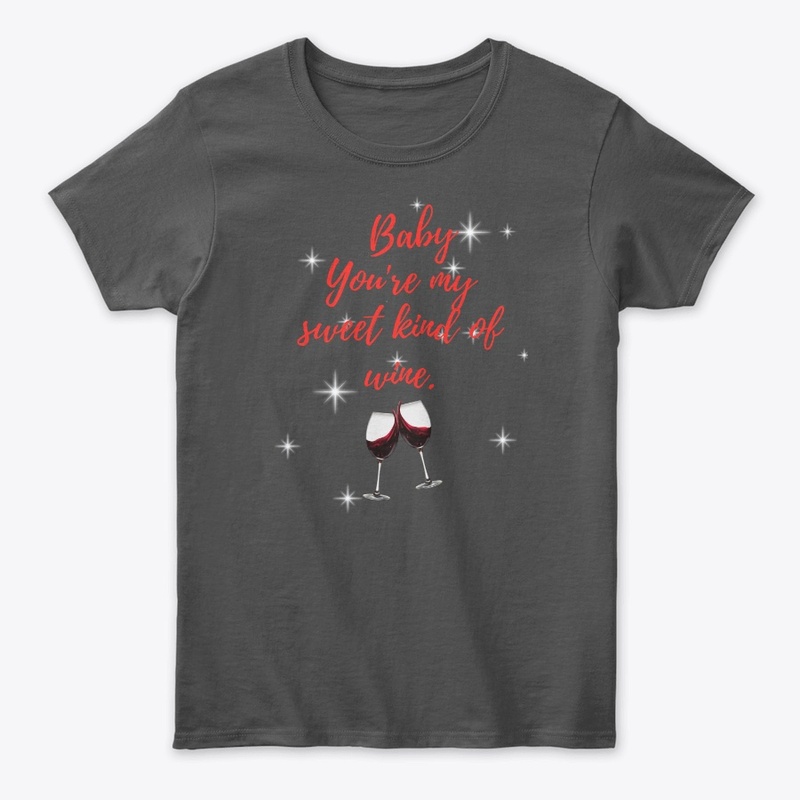 Baby You're My Sweet Kind Of Wine