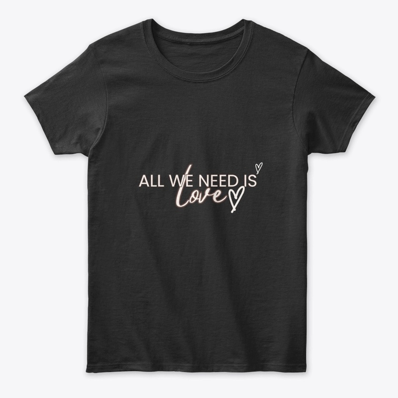 all we need is love